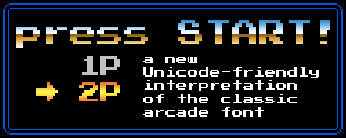 Press Start 2P: A new Unicode-friendly interpretation of the classic arcade font