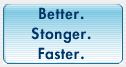 Better, Stonger, Faster